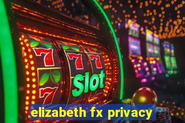 elizabeth fx privacy